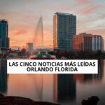 cinco noticias más leídas Orlando Florida