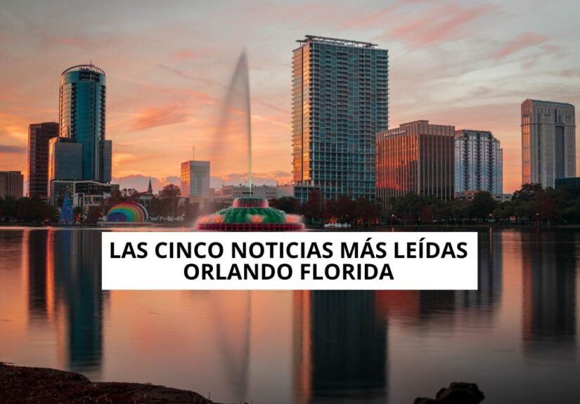 cinco noticias más leídas Orlando Florida