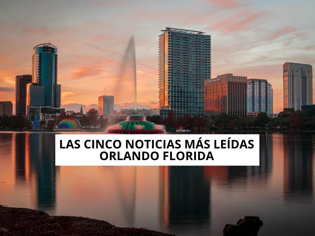 cinco noticias más leídas Orlando Florida